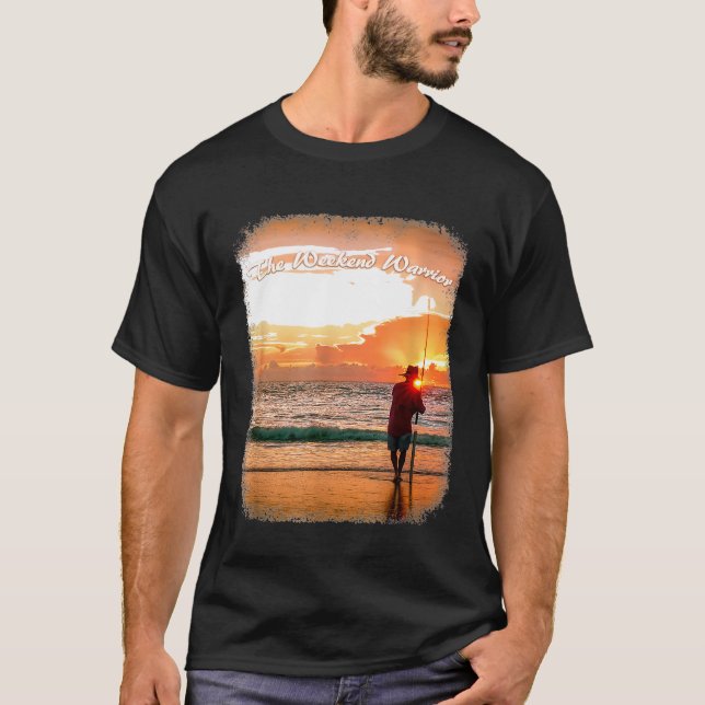 Weekend Warrior Funny Surf Fishing T-Shirt (Front)