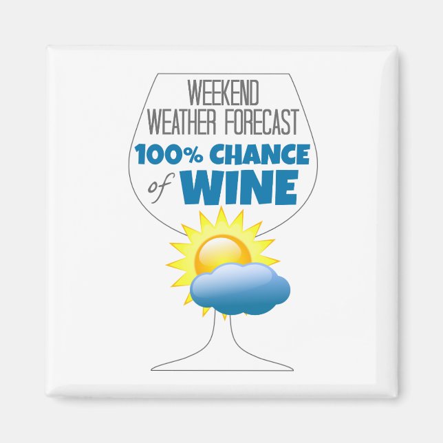 Weekend Weather Forecast Sunny 100% Chance of Wine Magnet (Front)