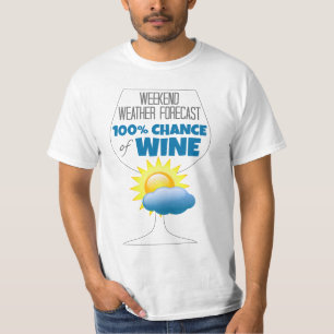 Weekend Weather Forecast Sunny 100% Chance of Wine T-Shirt