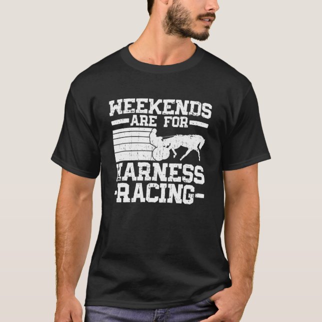 Weekends Are For Harness Racing Horse Racing Harne T-Shirt (Front)