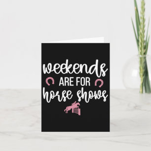 Weekends Are For Horse Shows Equestrian Horseback Card