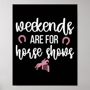 Weekends Are For Horse Shows Equestrian Horseback Poster
