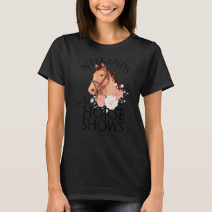 Weekends are for Horse Shows Shirt,Horse Show Tshi T-Shirt