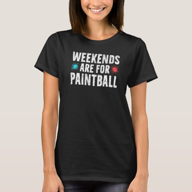 Weekends Are For Paintball T-Shirt (Front)