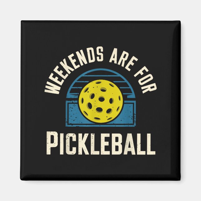 Weekends are for pickleball funny pickle ball  magnet (Front)