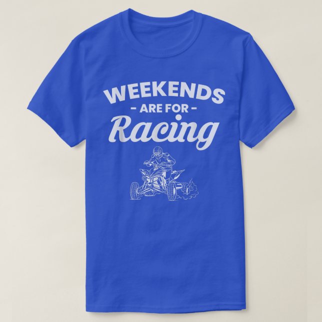 Weekends Are For Racing Quad Bike Rider 1414 T-Shirt (Design Front)