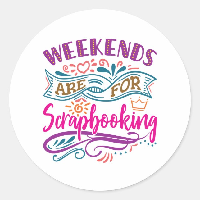 Weekends Are For Scrapbooking Scrapbook Lover Classic Round Sticker (Front)