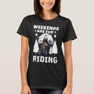 Weekends Are Riding 4 Wheeling ATV Side by Sides T-Shirt