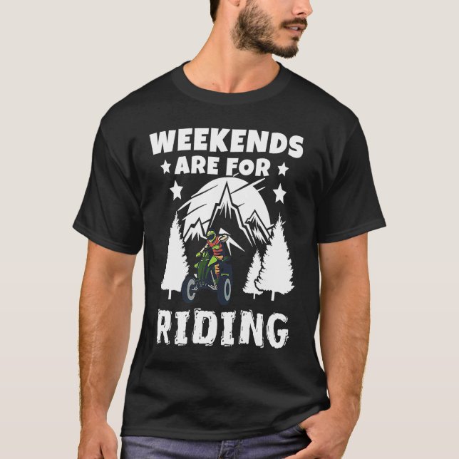 Weekends Are Riding 4 Wheeling ATV Side by Sides T-Shirt (Front)
