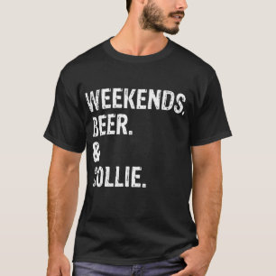 Weekends Beer and Collie Border Collie Rough T-Shirt
