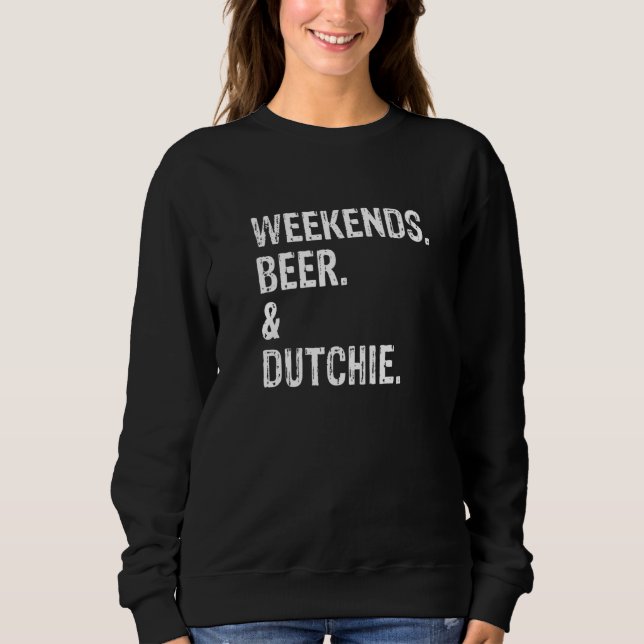 Weekends Beer And Dutchie  Summer Dutch Shepherd D Sweatshirt (Front)