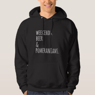 Weekends Beer And Pomeranians Hoodie