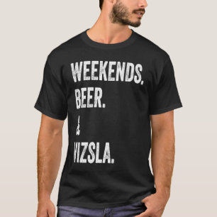 Weekends Beer and Vizsla T-Shirt