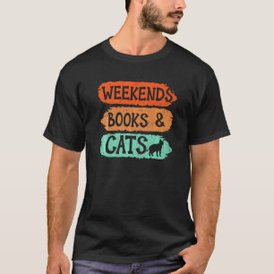 Weekends Books And Cats Kitty Bookworm Bookaholic  T-Shirt