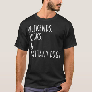 Weekends Books Brittany Spaniel Dog  T-Shirt