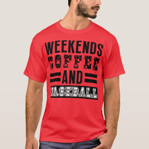 Weekends Coffee and Baseball 12 T-Shirt
