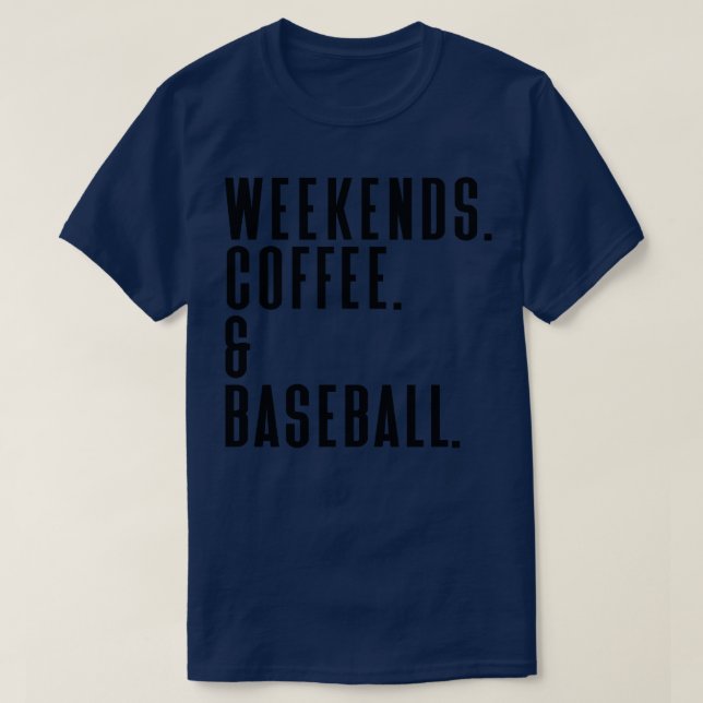 Weekends Coffee and Baseball 14 T-Shirt (Design Front)