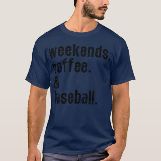 Weekends Coffee and Baseball 32 T-Shirt
