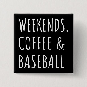 Weekends, Coffee And Baseball I 15 Cm Square Badge