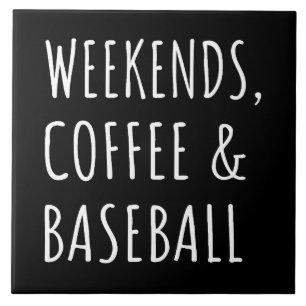 Weekends, Coffee And Baseball I Ceramic Tile