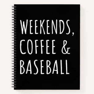 Weekends, Coffee And Baseball I Notebook