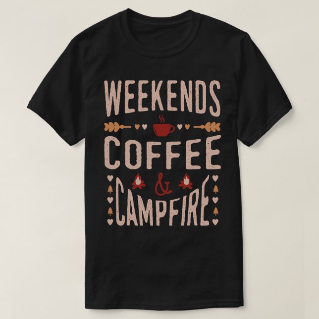 Weekends Coffee And Campfire T-Shirt (Design Front)