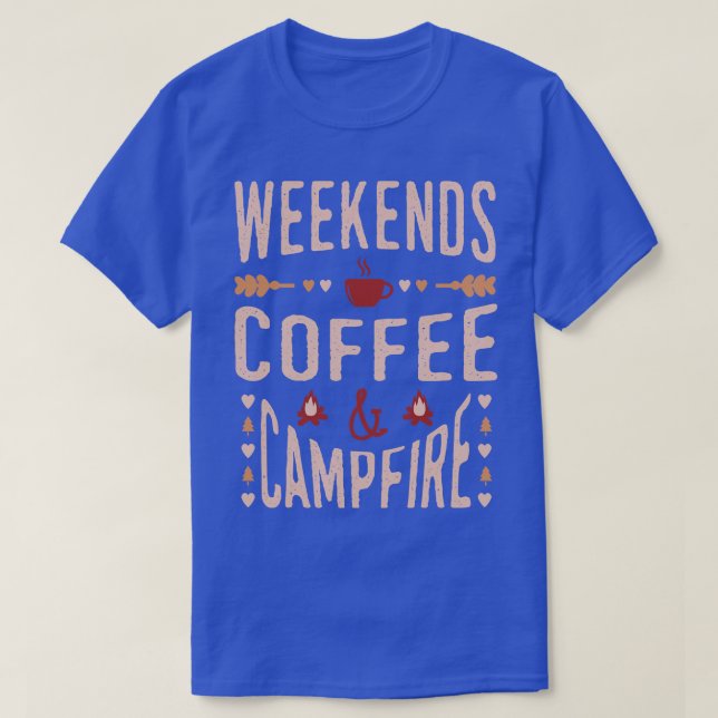 Weekends Coffee And Campfire T-Shirt (Design Front)