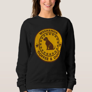 Weekends Coffee And Dogs Caffeine Puppy Sweatshirt