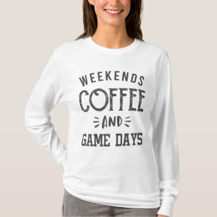 Weekends Coffee And Game Days Baseball Mama Soccer T-Shirt
