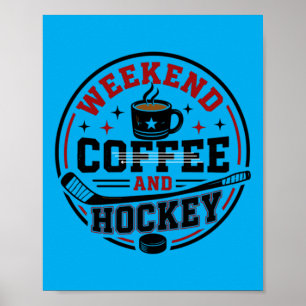 Weekends Coffee And Hockey - Funny Hockey Lover Poster