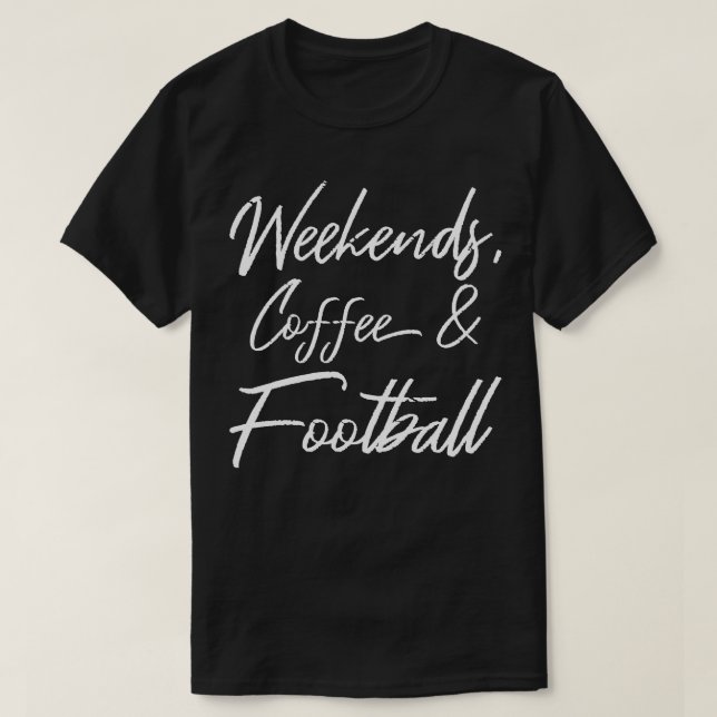 Weekends Coffee And III 1 T-Shirt (Design Front)