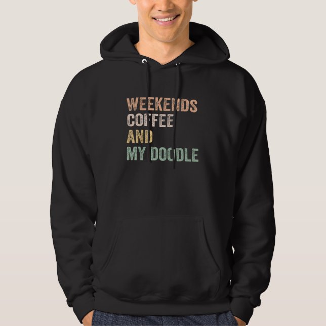 Weekends Coffee And My Doodle For Doodle Mom Mama  Hoodie (Front)