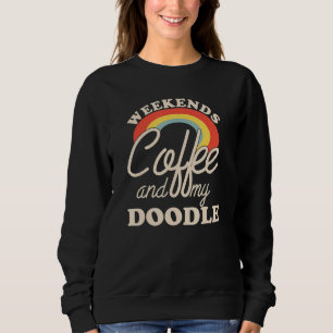 Weekends Coffee And My Doodle Goldendoodle Labrado Sweatshirt