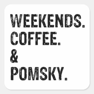 Weekends Coffee and Pomsky Dog Gift Square Sticker