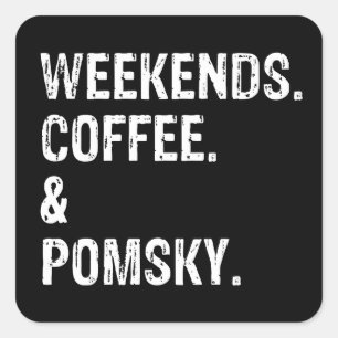 Weekends Coffee and Pomsky Square Sticker
