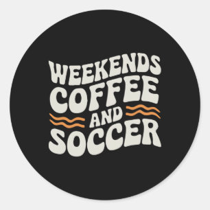 Weekends Coffee And Soccer Cute Retro Mom Life Wit Classic Round Sticker
