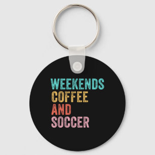 Weekends Coffee And Soccer Funny Soccer Mom Funny Key Ring