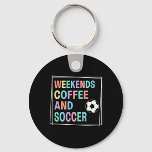 Weekends Coffee And Soccer  Key Ring