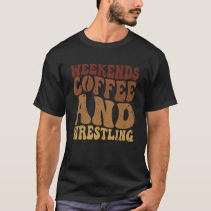 Weekends Coffee and Wrestling Groovy Retro Vintage T-Shirt