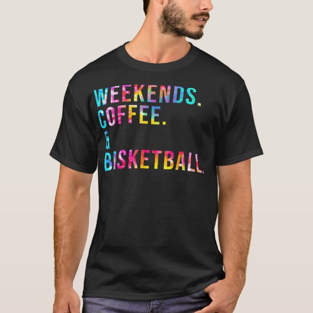 Weekends Coffee & Basketball Coffee Lover Basketba T-Shirt (Front)