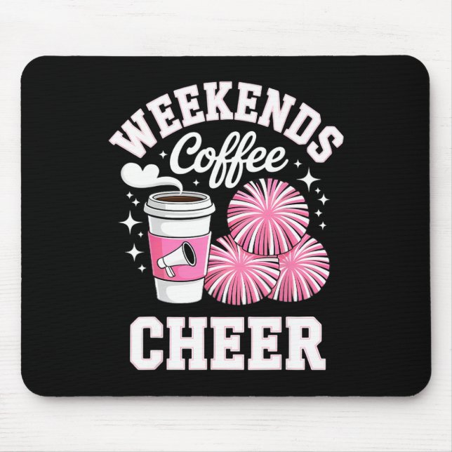 Weekends Coffee Cheer Cheerleading Mum  Mouse Pad (Front)