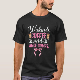 Weekends Coffee Dance Mum Of A Dancer Mama Dancing T-Shirt
