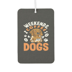 Weekends Coffee Dogs Coffee Lover Car Air Freshener