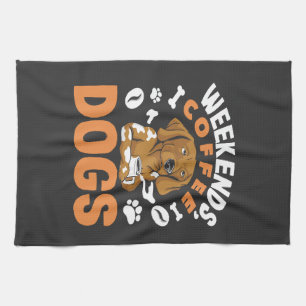 Weekends Coffee Dogs Coffee Lover Tea Towel