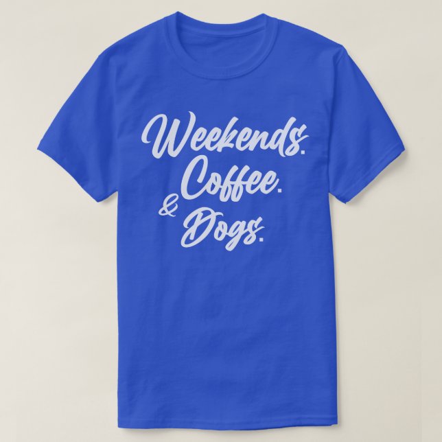 Weekends Coffee Dogs Shirt Dog Lover Sweater Funny (Design Front)