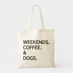 Weekends Coffee Dogs Tote Bag