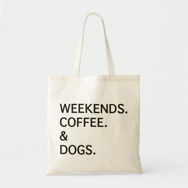 Weekends Coffee Dogs Tote Bag (Front)