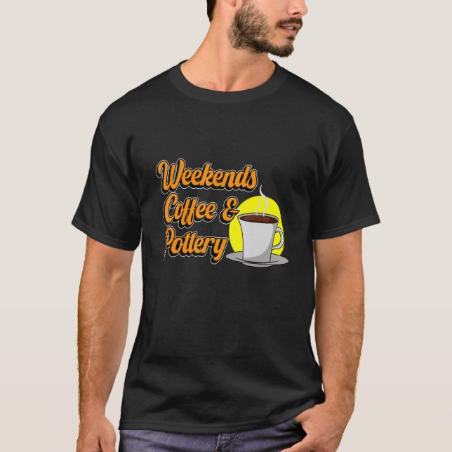Weekends Coffee Pottery Clay Artist Ceramic  Graph T-Shirt (Front)