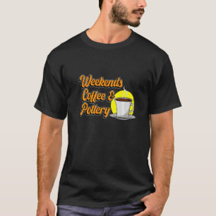 Weekends Coffee Pottery Clay Artist Ceramic Graph T-Shirt