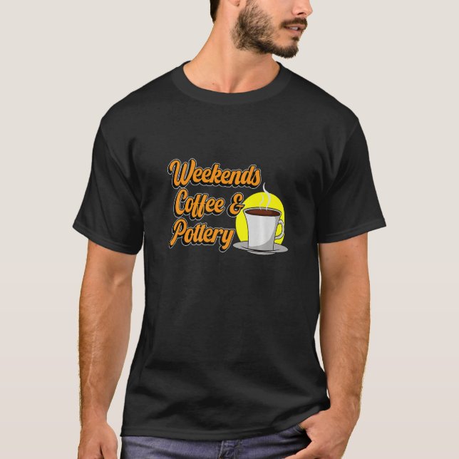 Weekends Coffee Pottery Clay Artist Ceramic  Graph T-Shirt (Front)